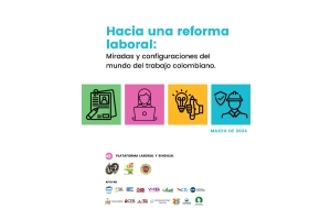 Hacia una reforma laboral: Miradas y configuraciones del mundo del trabajo colombiano.